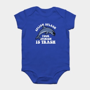 Splish Splash Your Opinion Is Trash Baby Bodysuit